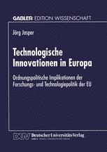 Technologische Innovationen in Europa: Ordnungspolitische Implikationen der Forschungs- und Technologiepolitik der EU