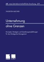 Unternehmung ohne Grenzen: Konzepte, Strategien und Gestaltungsempfehlungen für das Strategische Management