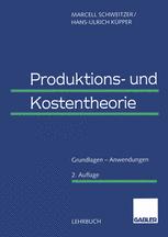 Produktions- und Kostentheorie: Grundlagen — Anwendungen