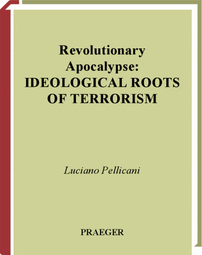 Revolutionary Apocalypse: Ideological Roots of Terrorism