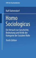 Homo Sociologicus: Ein Versuch zur Geschichte, Bedeutung und Kritik der Kategorie der sozialen Rolle