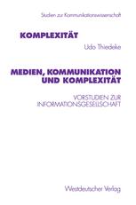 Medien, Kommunikation und Komplexität: Vorstudien zur Informationsgesellschaft