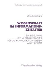 Wissenschaft im Informationszeitalter: Zur Bedeutung des Mediums Computer für das Kommunikationssystem Wissenschaft