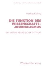 Die Funktion des Wissenschaftsjournalismus: Ein systemtheoretischer Entwurf