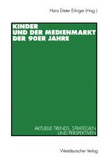 Kinder und der Medienmarkt der 90er Jahre: Aktuelle Trends, Strategien und Perspektiven