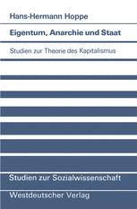 Eigentum, Anarchie und Staat: Studien zur Theorie des Kapitalismus