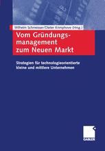 Vom Gründungsmanagement zum Neuen Markt: Strategien für technologieorientierte kleine und mittlere Unternehmen
