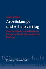 Arbeitskampf und Arbeitsvertrag: Zum Verhältnis von kollektivem Kampf und individualrechtlicher Bindung