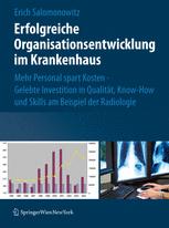 Erfolgreiche Organisationsentwicklung im Krankenhaus: Mehr Personal spart Kosten! Gelebte Investition in Qualität, Know-how und Skills am Beispiel der Radiologie
