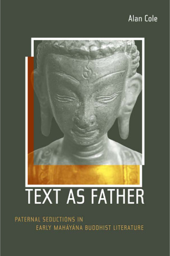 Text as Father: Paternal Seductions in Early Mahayana Buddhist Literature