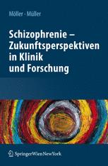 Schizophrenie — Zukunftsperspektiven in Klinik und Forschung