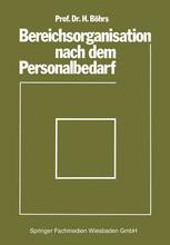 Bereichsorganisation nach dem Personalbedarf: Mit Beispielen analytischer Personalbedarfsermittlung in Industriebetrieben