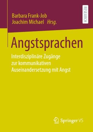 Angstsprachen : Interdisziplinäre Zugänge zur kommunikativen Auseinandersetzung mit Angst