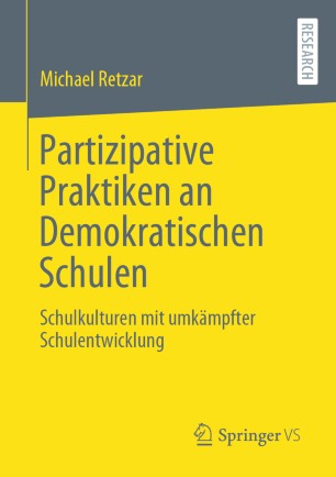 Partizipative Praktiken an Demokratischen Schulen: Schulkulturen mit umkämpfter Schulentwicklung