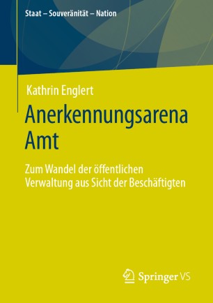 Anerkennungsarena Amt: Zum Wandel der öffentlichen Verwaltung aus Sicht der Beschäftigten
