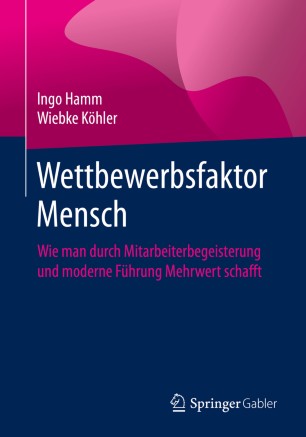 Wettbewerbsfaktor Mensch : Wie man durch Mitarbeiterbegeisterung und moderne Führung Mehrwert schafft