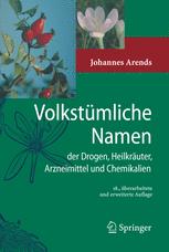 Volkstümliche Namen der Drogen, Heilkräuter, Arzneimittel und Chemikalien: Eine Sammlung der im Volksmund gebräuchlichen Benennungen und Handelsbezeichnungen