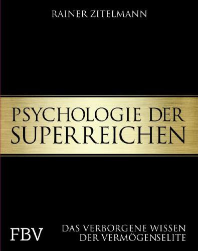 Psychologie der Superreichen: das verborgene Wissen der Vermögenselite