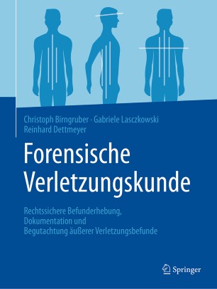 Forensische Verletzungskunde: Rechtssichere Befunderhebung, Dokumentation und Begutachtung äußerer Verletzungsbefunde