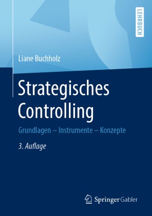 Strategisches Controlling: Grundlagen - Instrumente - Konzepte