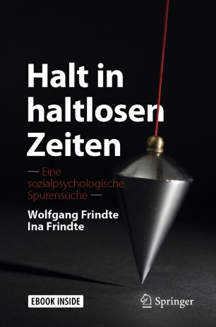 Halt in haltlosen Zeiten : Eine sozialpsychologische Spurensuche