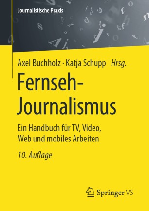 Fernseh-Journalismus: Ein Handbuch für TV, Video, Web und mobiles Arbeiten
