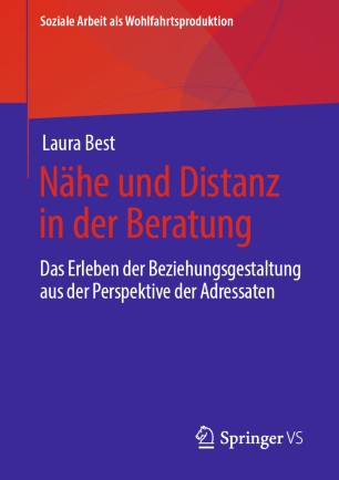 Nähe und Distanz in der Beratung : Das Erleben der Beziehungsgestaltung aus der Perspektive der Adressaten