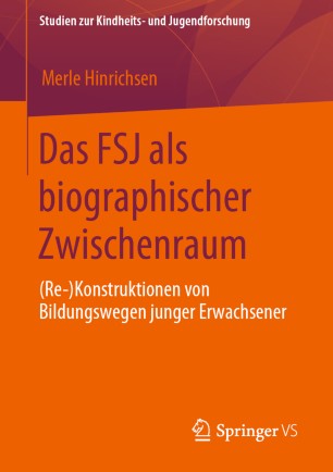 Das FSJ als biographischer Zwischenraum: (Re-)Konstruktionen von Bildungswegen junger Erwachsener