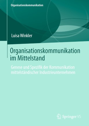 im Mittelstand: Genese und Spezifik der Kommunikation mittelständischer Industrieunternehmen