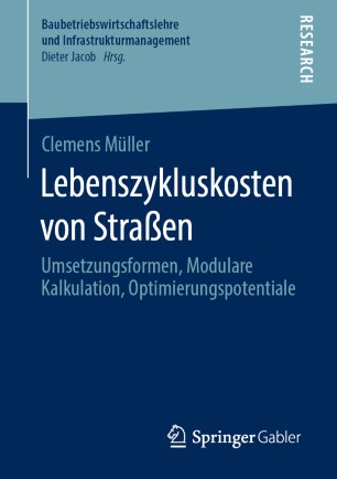 Lebenszykluskosten von Straßen: Umsetzungsformen, Modulare Kalkulation, Optimierungspotentiale