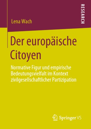 Der europäische Citoyen: Normative Figur und empirische Bedeutungsvielfalt im Kontext zivilgesellschaftlicher Partizipation