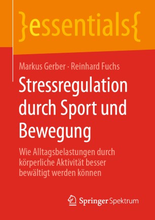Stressregulation durch Sport und Bewegung: Wie Alltagsbelastungen durch körperliche Aktivität besser bewältigt werden können