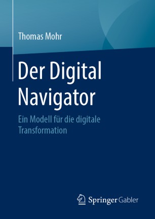 Der Digital Navigator : Ein Modell für die digitale Transformation
