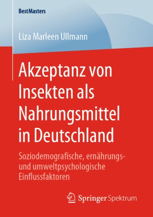 Akzeptanz von Insekten als Nahrungsmittel in Deutschland: Soziodemografische, ernährungs- und umweltpsychologische Einflussfaktoren