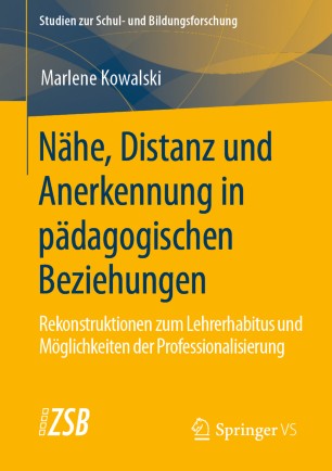 Nähe, Distanz und Anerkennung in pädagogischen Beziehungen: Rekonstruktionen zum Lehrerhabitus und Möglichkeiten der Professionalisierung