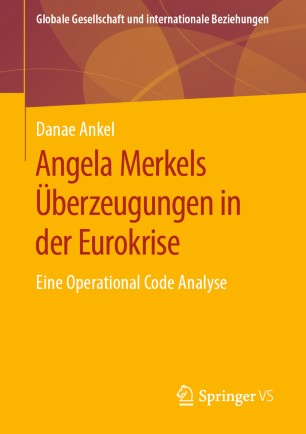 Angela Merkels Überzeugungen in der Eurokrise: Eine Operational Code Analyse