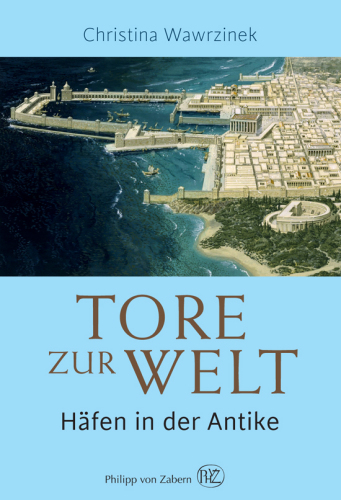 Tore zur welt: häfen in der antike