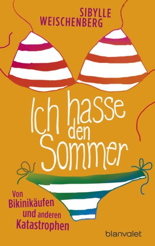 Ich hasse den Sommer Von Bikinikäufen und anderen Katastrophen