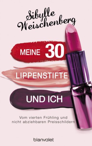 Meine 30 Lippenstifte und ich Vom vierten Frühling und nicht abziehbaren Preisschildern