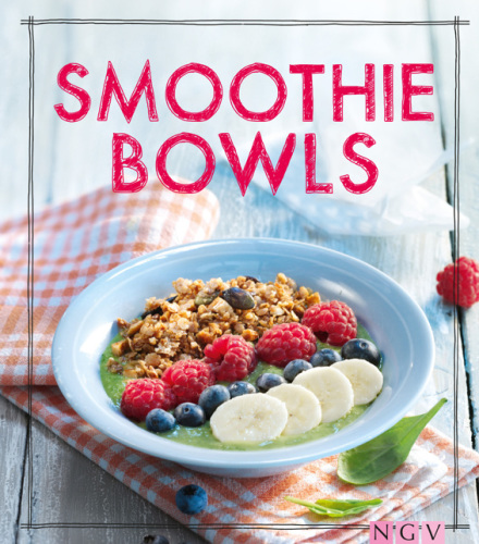 Smoothie Bowls Das Rezeptbuch