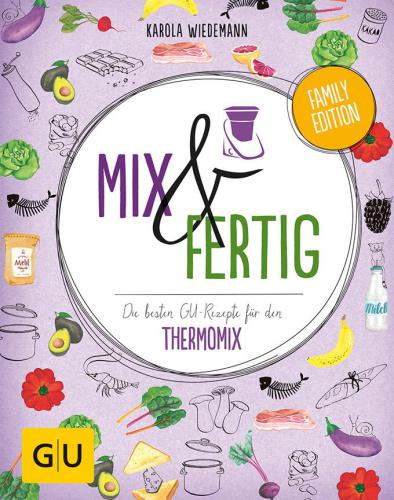 Mix & Fertig Die besten GU-Rezepte für den Thermomix