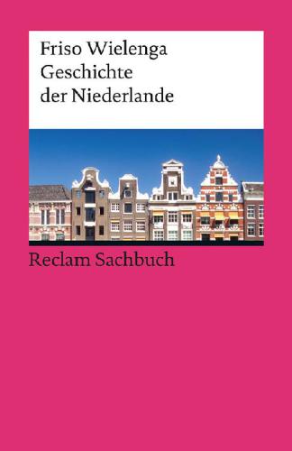 Geschichte der Niederlande Reclams Ländergeschichten