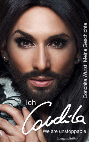 Ich, Conchita Meine Geschichte. We are unstoppable