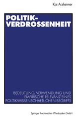 Politikverdrossenheit: Bedeutung, Verwendung und empirische Relevanz eines politikwissenschaftlichen Begriffs