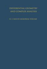Differential Geometry and Complex Analysis: A Volume Dedicated to the Memory of Harry Ernest Rauch