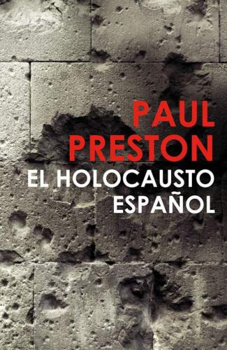 El holocausto español: Odio y exterminio en la Guerra Civil y después