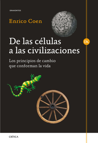 De las células a las civilizaciones: Los principios de cambio que conforman la vida