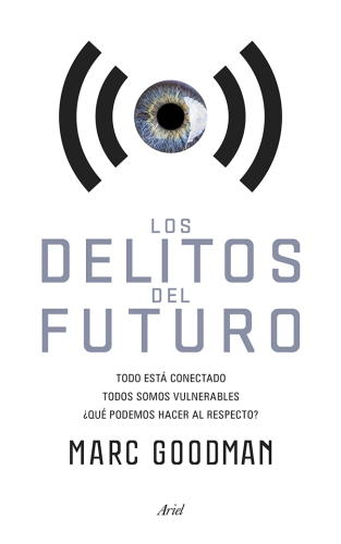 Los delitos del futuro: Todo está conectado, todos somos vulnerables, ¿qué podemos hacer al respecto?