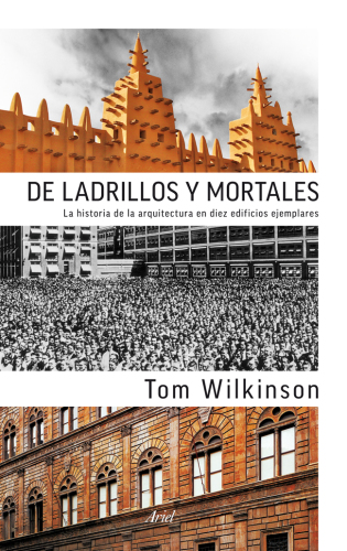 De ladrillos y mortales: La historia de la Arquitectura en diez edificios ejemplares