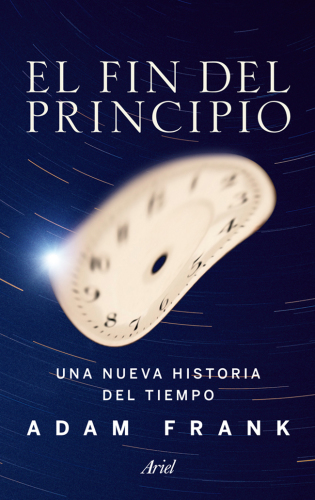 El fin del principio: Una nueva historia del tiempo